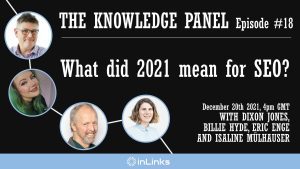 What did 2021 mean for SEO? | The Knowledge Panel Show Episode #18