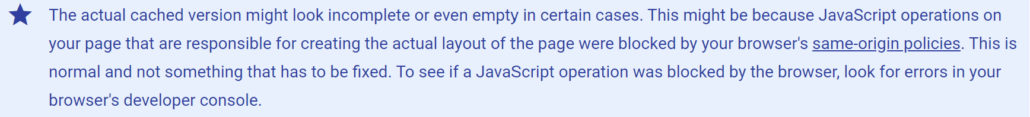 Image of text taken from Google Developer documentation, explaining why YOU cannot see the same Indexed content in the cache that Google does.